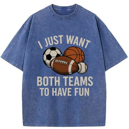 Tokyo-Tiger I Just Want Both Teams To Have Fun Washed T-Shirt
