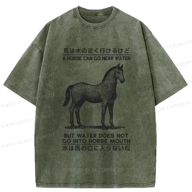 Tokyo-Tiger Funny Horse And Water Saying Washed T-Shirt