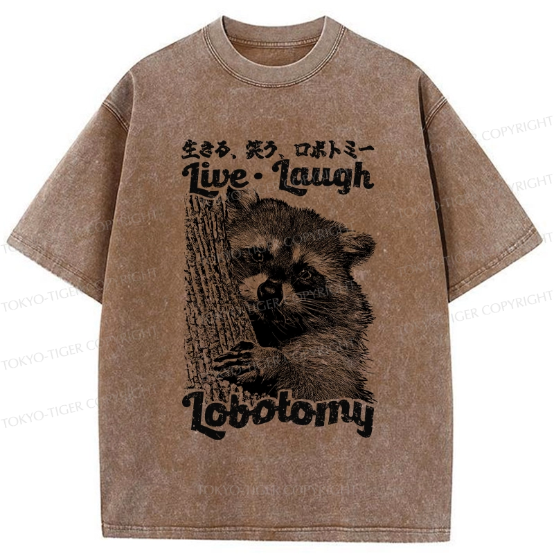 Tokyo-Tiger Funny Live Laugh Lobotomy Washed T-Shirt
