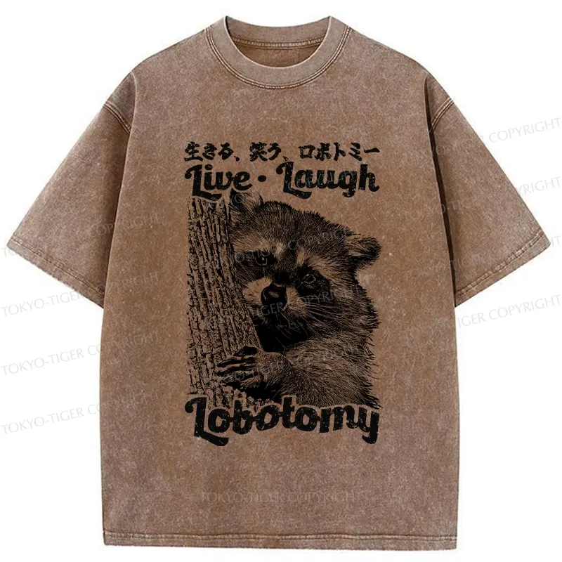 Tokyo-Tiger Funny Live Laugh Lobotomy Washed T-Shirt