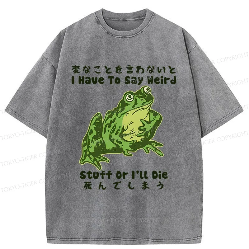 Tokyo-Tiger Frog Have To Say Weird Washed T-Shirt