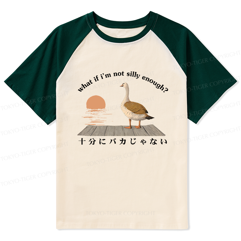 Tokyo-Tiger What If I'm Not Silly Enough Raglan T-shirt