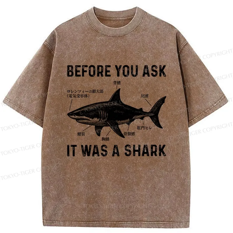 Tokyo-Tiger Before You Ask It Was A Shark Washed T-Shirt