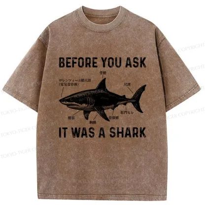 Tokyo-Tiger Before You Ask It Was A Shark Washed T-Shirt