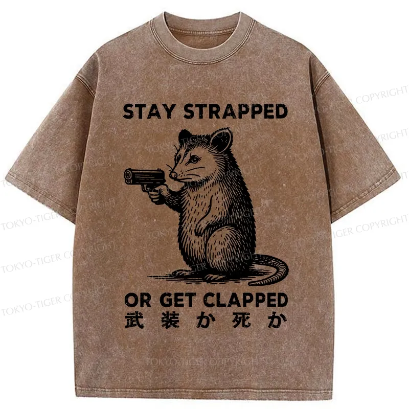 Tokyo-Tiger Stay Strapped Or Get Clapped Washed T-Shirt