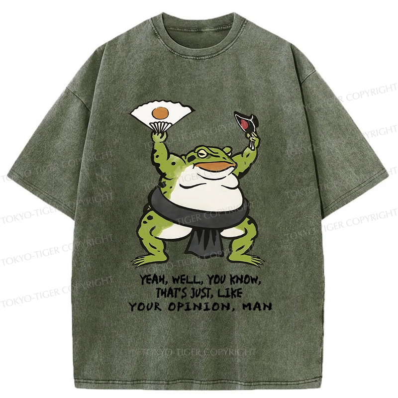 Tokyo-Tiger That's Just Like Your Opinion Funny Washed T-Shirt