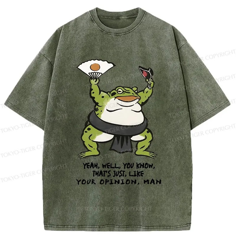 Tokyo-Tiger That's Just Like Your Opinion Funny Washed T-Shirt