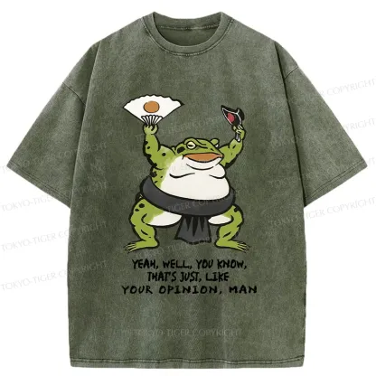 Tokyo-Tiger That's Just Like Your Opinion Funny Washed T-Shirt