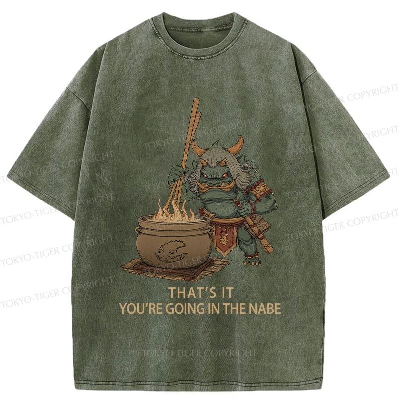 Tokyo-Tiger That's It You're Going In The Nabe Washed T-Shirt