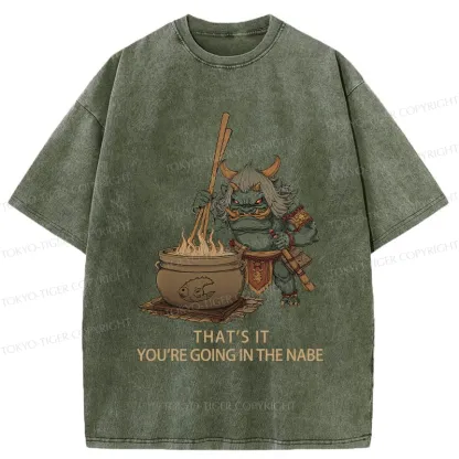 Tokyo-Tiger That's It You're Going In The Nabe Washed T-Shirt
