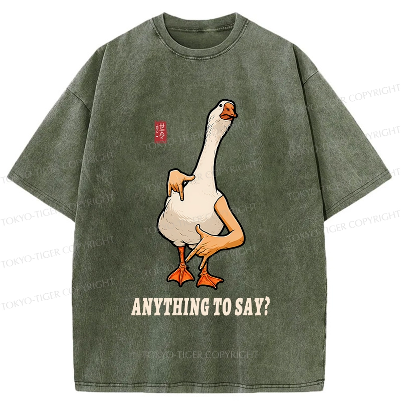 Tokyo-Tiger Funny Anything To Say Washed T-Shirt