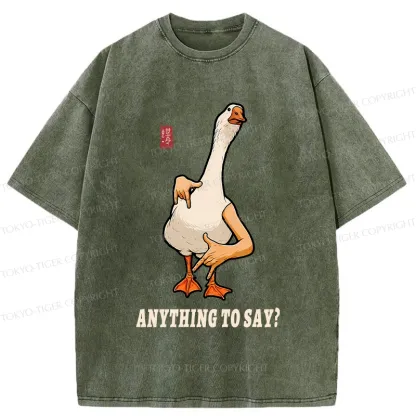 Tokyo-Tiger Funny Anything To Say Washed T-Shirt