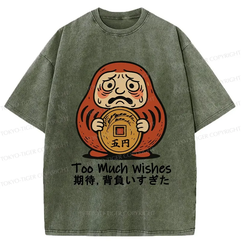 Tokyo-Tiger Funny Too Much Wishes Washed T-Shirt