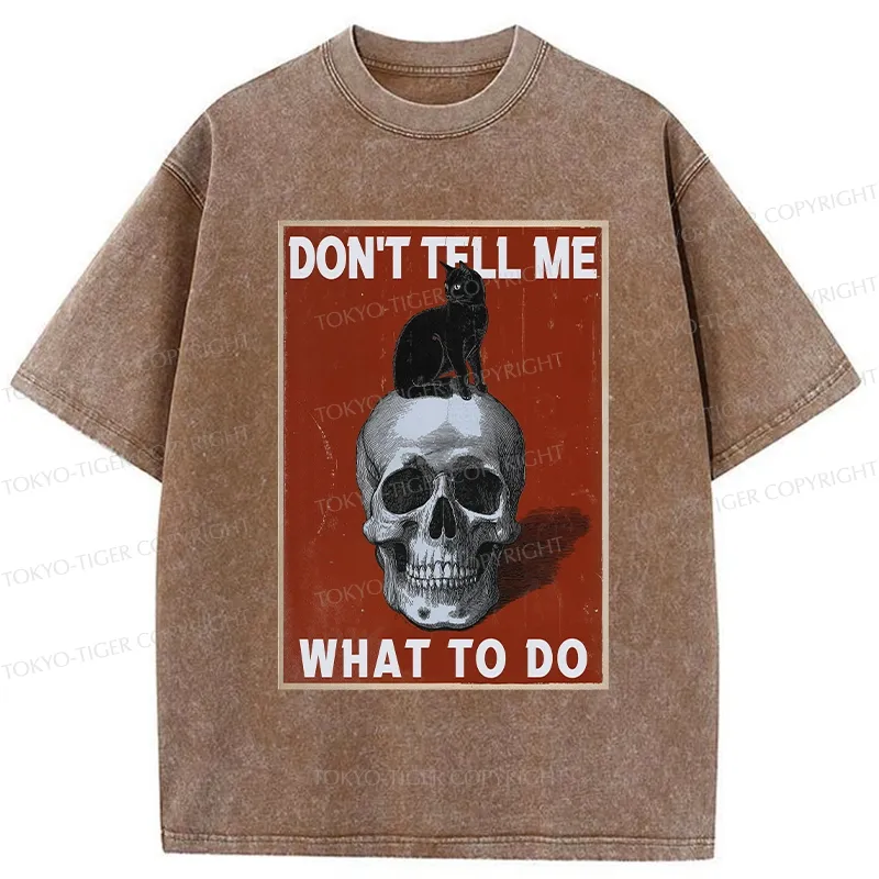 Tokyo-Tiger Don't Tell Me What To Do Washed T-Shirt