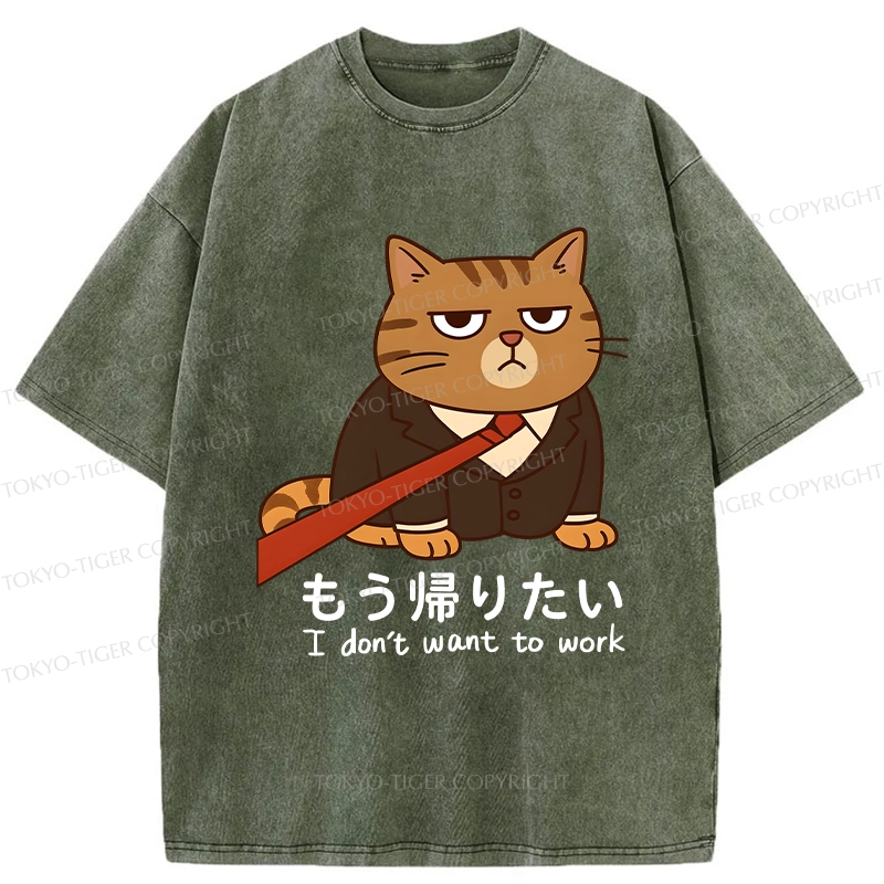 Tokyo-Tiger Funny I Don't Want To Work Washed T-Shirt