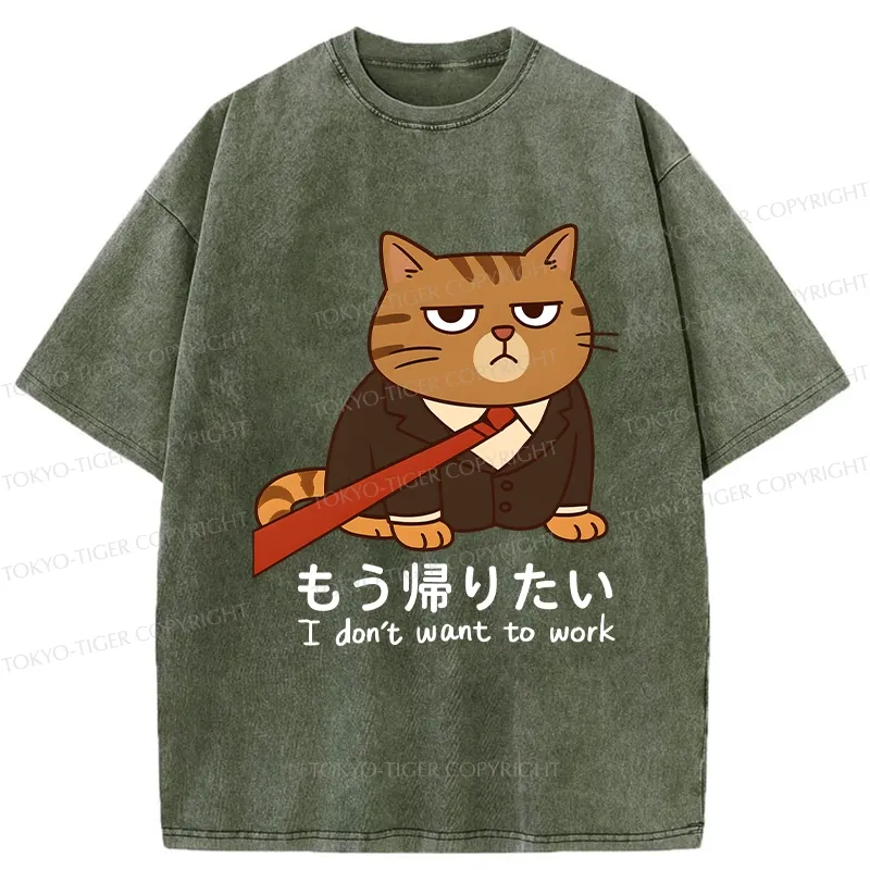 Tokyo-Tiger Funny I Don't Want To Work Washed T-Shirt