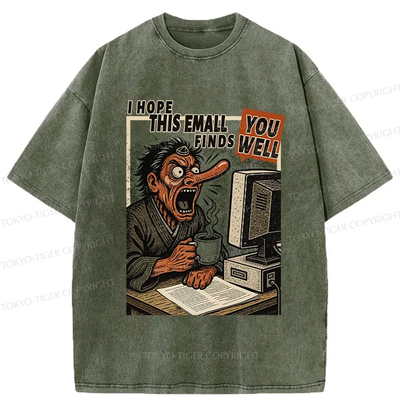 Tokyo-Tiger I Hope This Email Finds You Well Washed T-Shirt