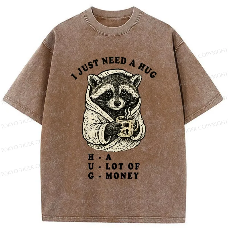 Tokyo-Tiger Funny I Just Need A Hug Washed T-Shirt