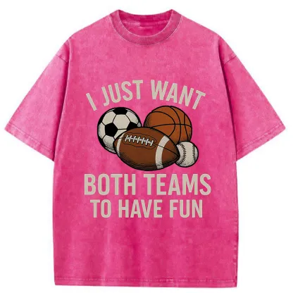 Tokyo-Tiger I Just Want Both Teams To Have Fun Washed T-Shirt