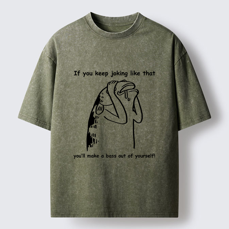 Tokyo-Tiger Make A Bass Out Of Yourself Fish Meme Washed T-Shirt
