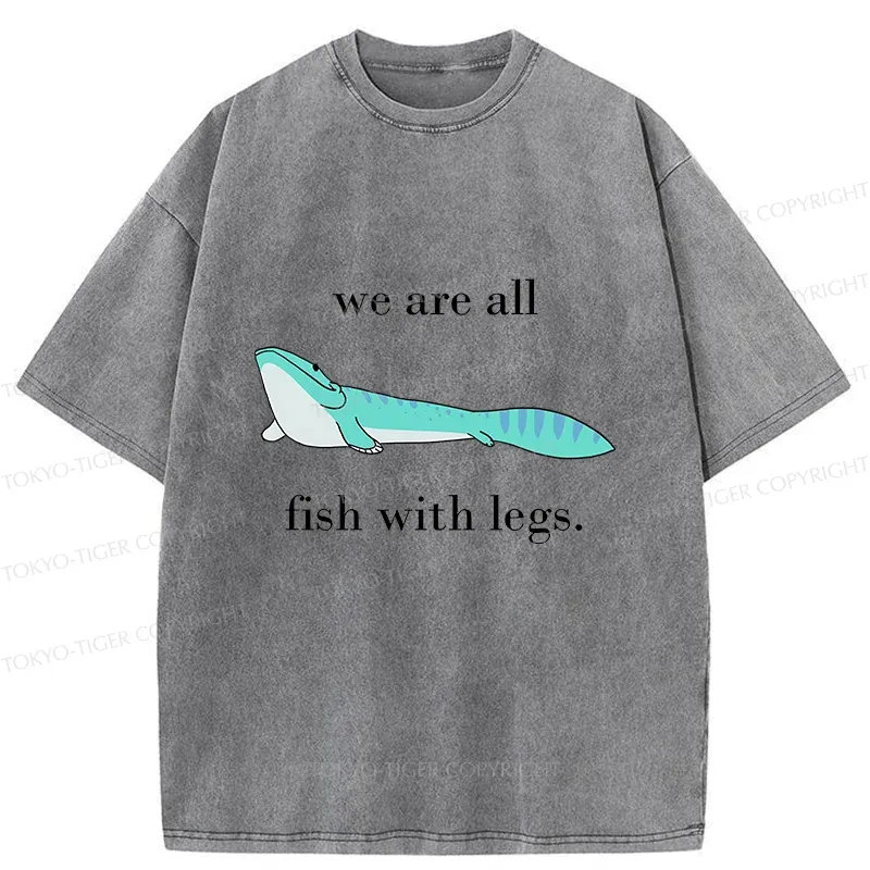 Tokyo-Tiger We Are All Fish With Legs Washed T-Shirt