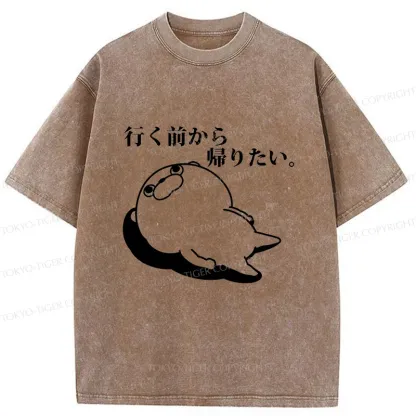 Tokyo-Tiger Want To Go Home Before Leaving Washed T-Shirt
