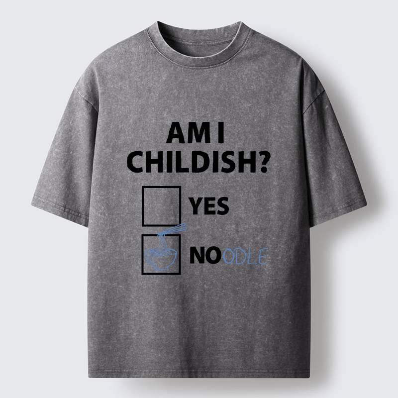 Tokyo-Tiger Am I Childish Joke Funny Washed T-Shirt