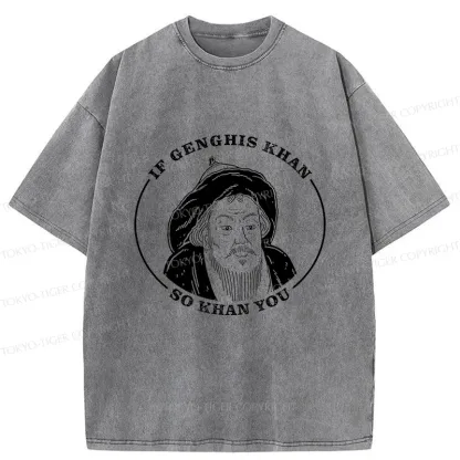 Tokyo-Tiger If Genghis Khan So Khan You Funny Washed T-Shirt