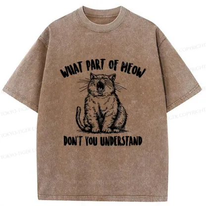 Tokyo-Tiger What Part Of MEOW Dont You Understand Washed T-Shirt