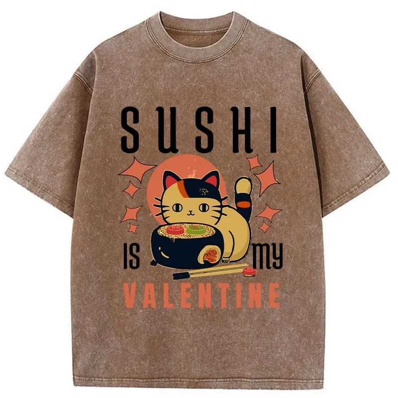 Tokyo-Tiger Sushi Is My Valentine Washed T-Shirt
