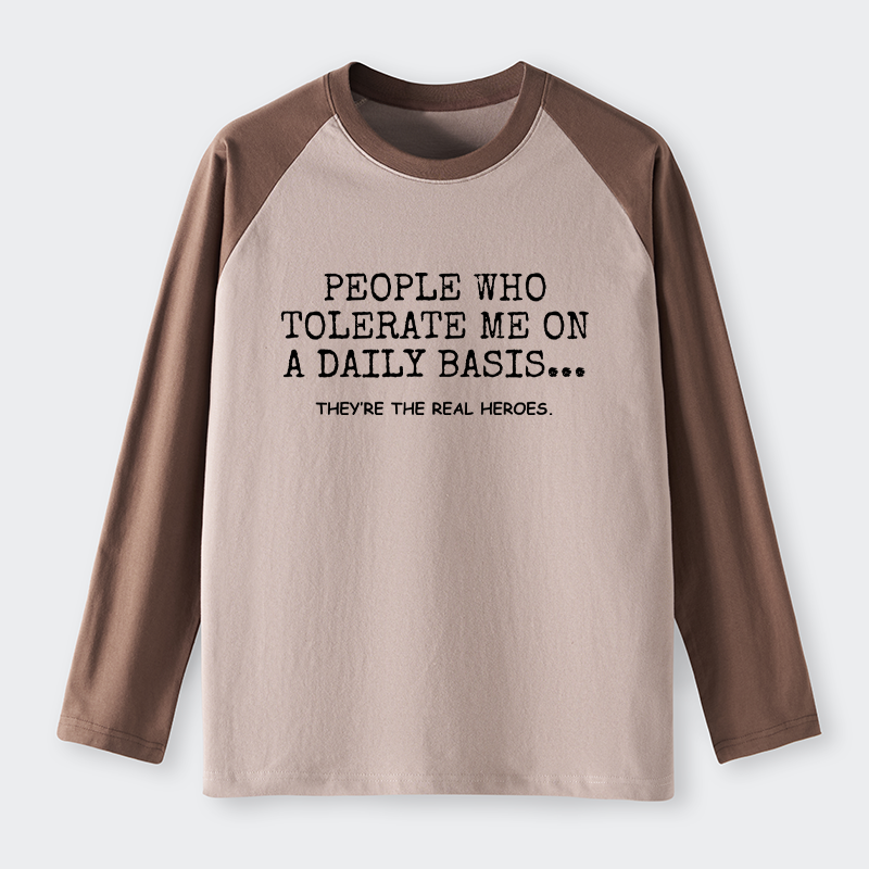Tokyo-Tiger Anyone Who Puts Up With Me Is A Hero Raglan Long Sleeve T-shirt