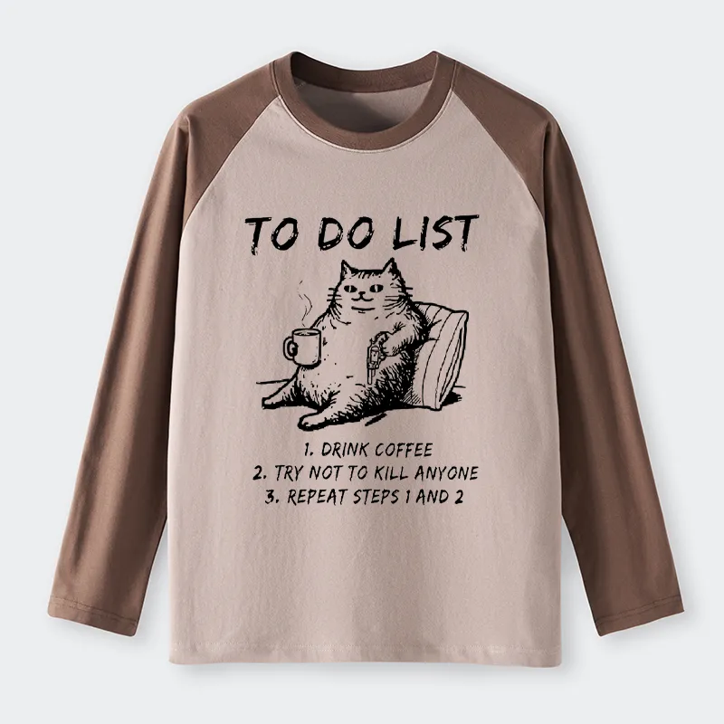 Tokyo-Tiger Cat's To-Do List Raglan Long Sleeve T-shirt