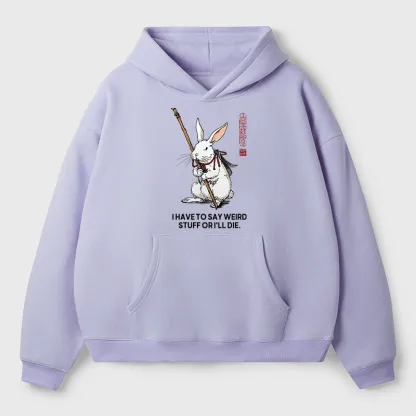 Tokyo-Tiger Rabbit Gotta Say Weird Stuff Or Die Aldult Fleece Hoodie