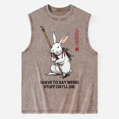 Tokyo-Tiger Rabbit Gotta Say Weird Stuff Or Die Washed Tank