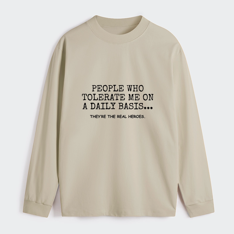 Tokyo-Tiger Anyone Who Puts Up With Me Is A Hero Classic Long Sleeve T-Shirt