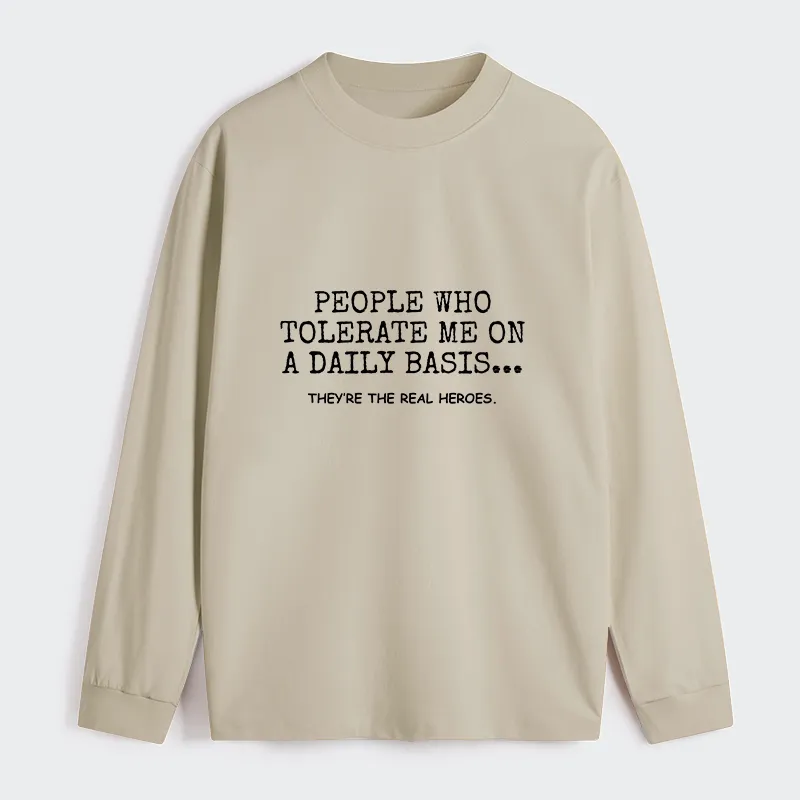 Tokyo-Tiger Anyone Who Puts Up With Me Is A Hero Classic Long Sleeve T-Shirt