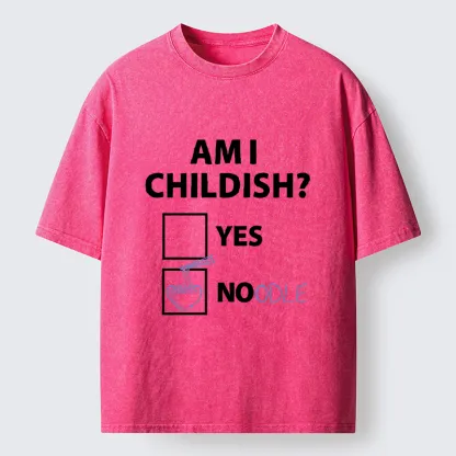 Tokyo-Tiger Am I Childish Joke Funny Washed T-Shirt