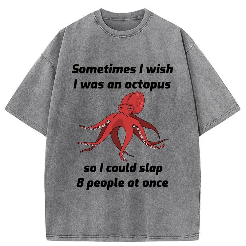Tokyo-Tiger Sometimes l Wish I Was An Octopus Washed T-Shirt