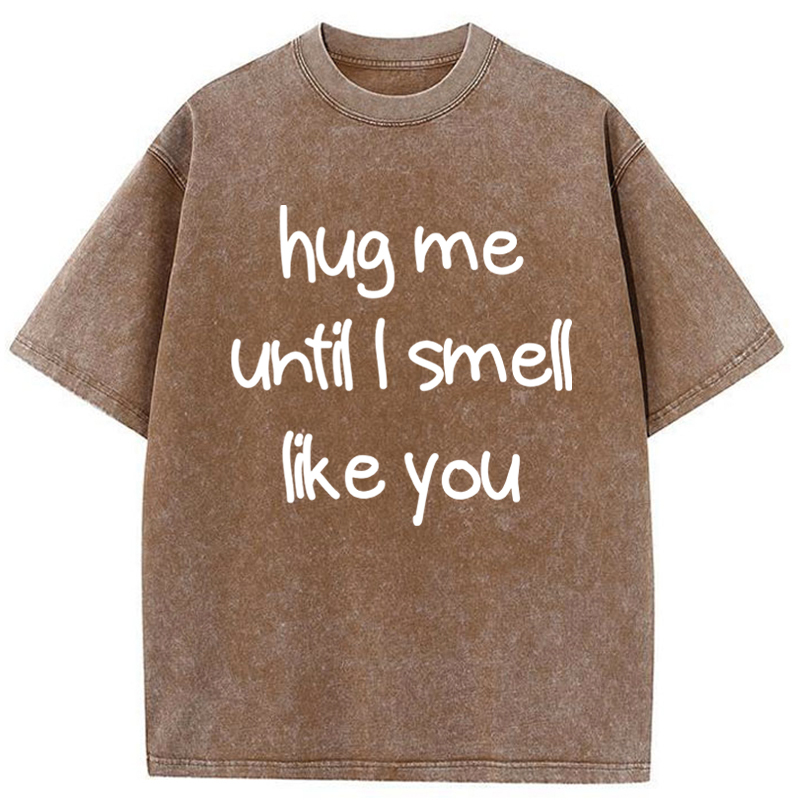 Tokyo-Tiger Hug Me Until I Smell Like You Washed T-Shirt