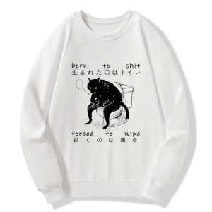 Image of Tokyo-Tiger Born To Shit Forced To Wipe Sweatshirt