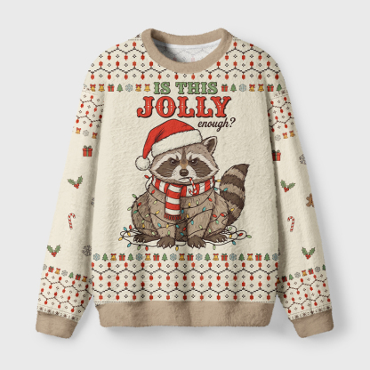 Tokyo-Tiger Is This Jolly Enough Grumpy Raccoon Fuzzy Christmas Ugly Sweatshirt