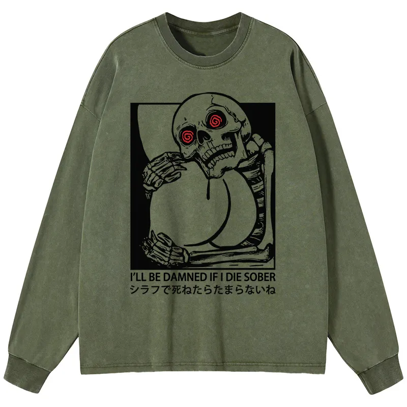 Tokyo-Tiger I'll Be Danned If I Die Sober Washed Long Sleeve T-Shirt