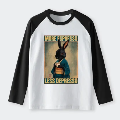 Tokyo-Tiger More Espresso Less Depresso Rabbit Raglan Long Sleeve T-shirt