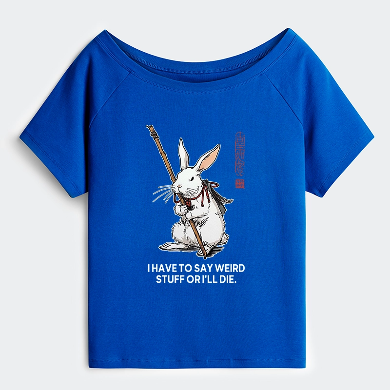 Tokyo-Tiger Rabbit Gotta Say Weird Stuff Or Die Off Shoulder T-Shirt