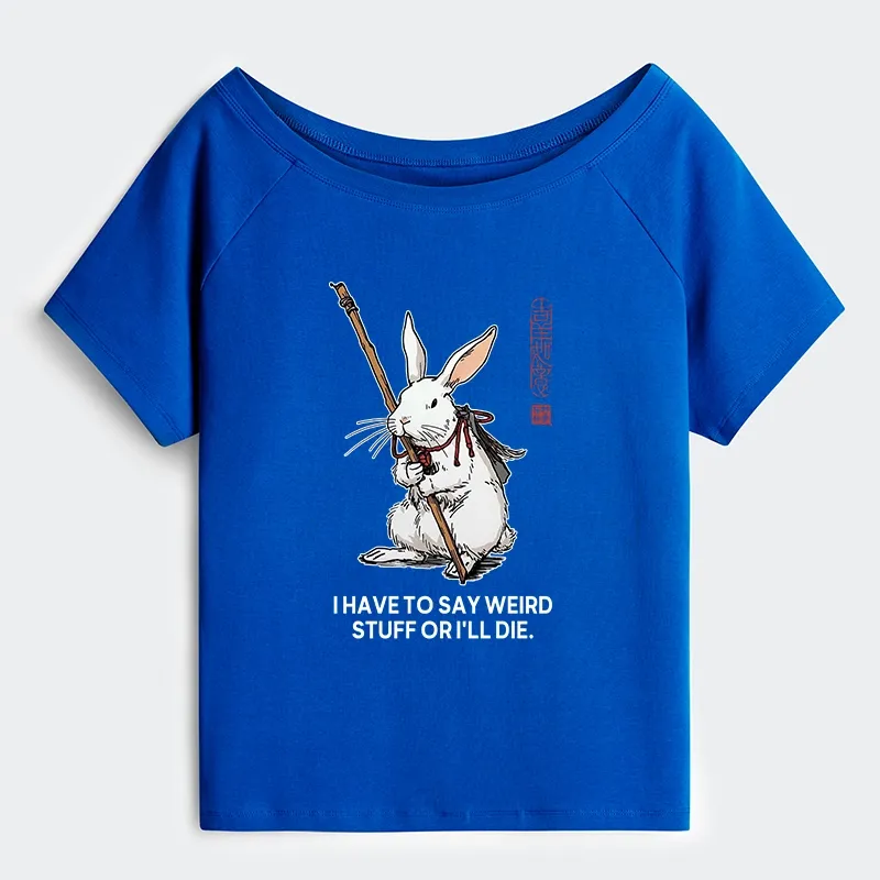 Tokyo-Tiger Rabbit Gotta Say Weird Stuff Or Die Off Shoulder T-Shirt