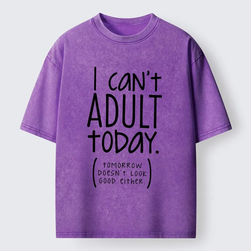 Tokyo-Tiger No Adulting Today Relatable Meme Washed T-Shirt