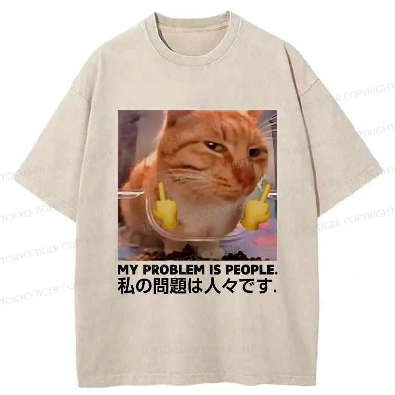 Tokyo-Tiger My Problem Is People Washed T-Shirt Sale