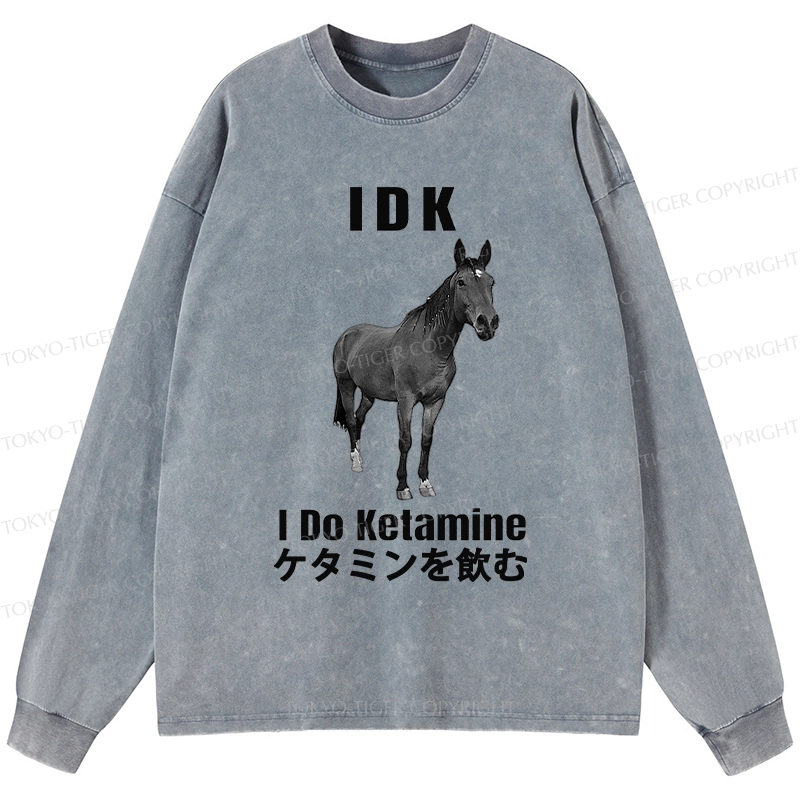 Tokyo-Tiger IDK I Do Ketamine Washed Long Sleeve T-Shirt