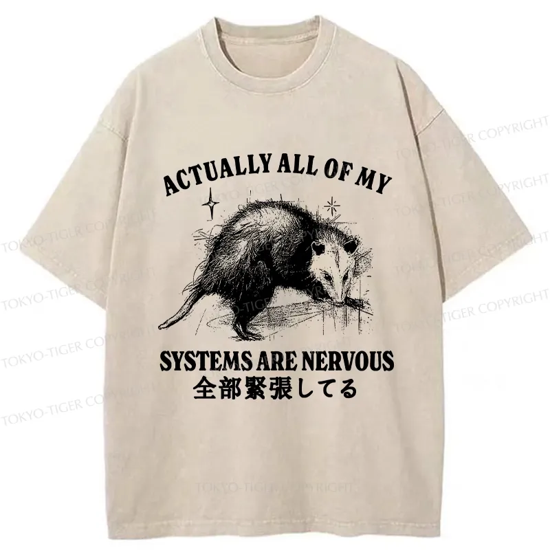Tokyo-Tiger Actually All Of My Systems Are Nervous Washed T-Shirt