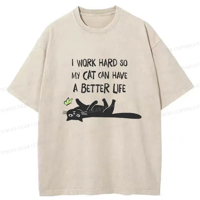 Tokyo-Tiger I Work Hard So My Cat Can Have A Better Life Washed T-Shirt